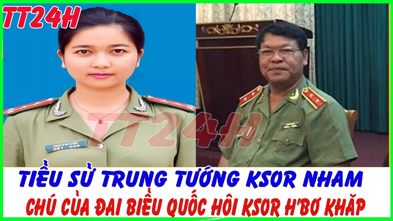 🔥Tiểu Sử Trung Tướng Ksor Nham - Chú Ruột Nữ ĐBQH Ksor H'bơ Khắp Với Những Phát Biểu làm Dậy Sóng