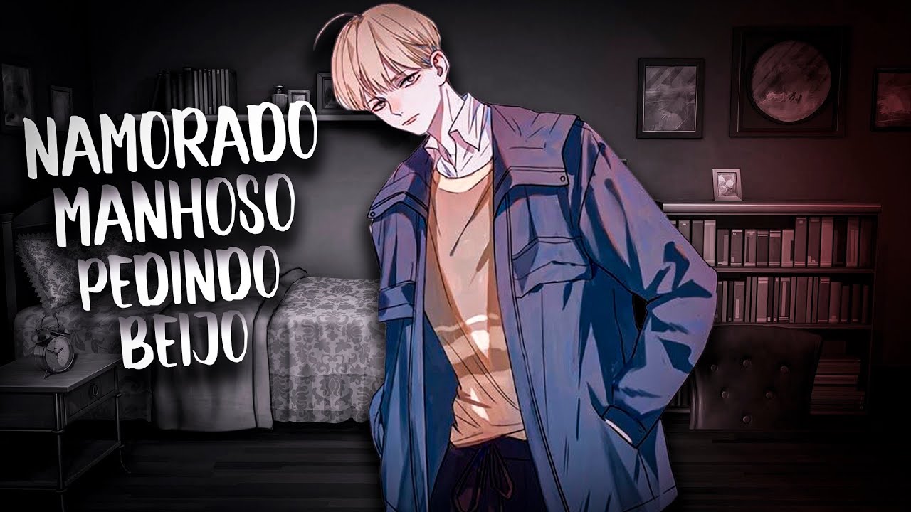 (ASMR) NAMORADO MANHOSO PEDINDO BEIJO…(PT-BR)