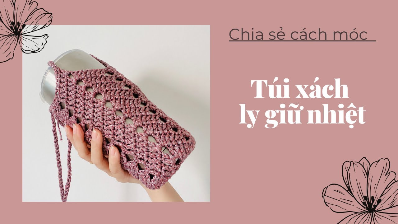 No.26 Cách móc túi xách ly giữ nhiệt đơn giản #crochetbag