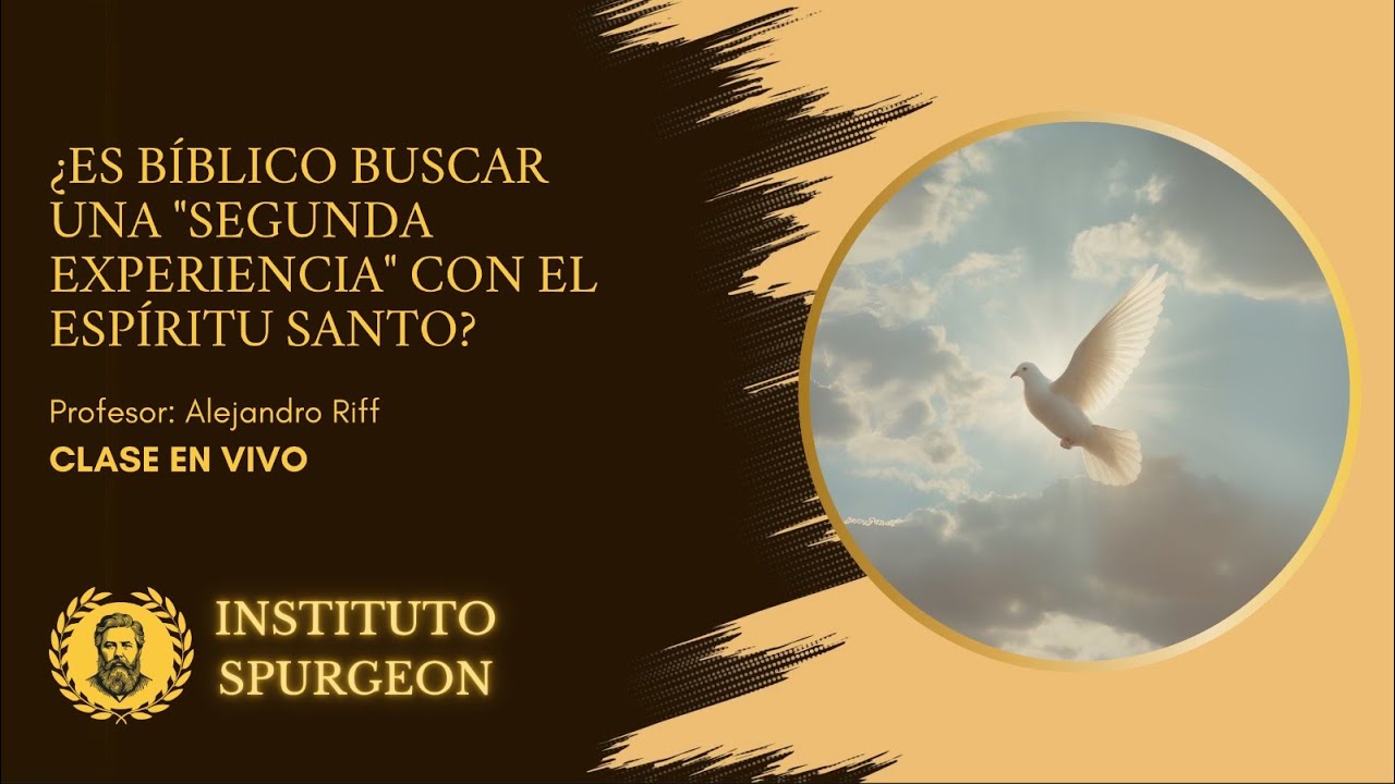 ¿ES BÍBLICO BUSCAR UNA “SEGUNDA EXPERIENCIA” CON EL ESPÍRITU SANTO?