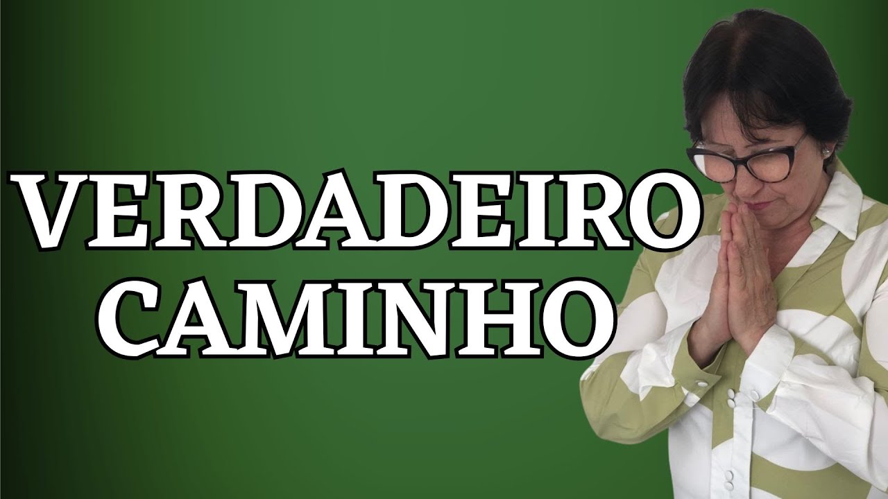 VERDADEIRO CAMINHO!