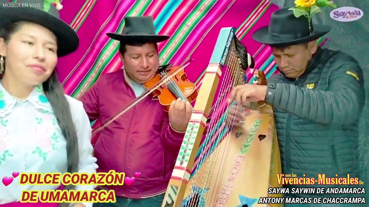 HUAYNOS TRADICIONALES CON DULCE CORAZÓN DE UMAMARCA / SAYWA SAYWIN Y ANTONY MARCAS