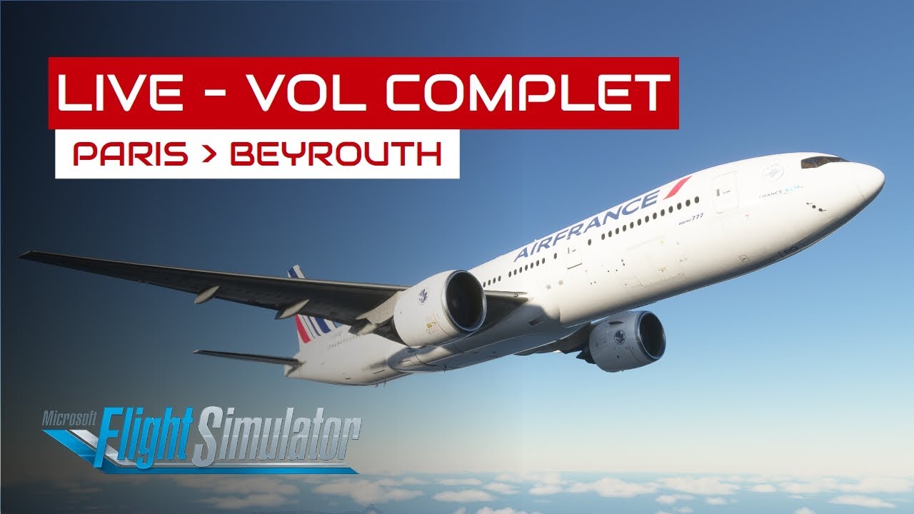 [Flight Simulator] Vol complet Paris - Beyrouth en B777-200ER