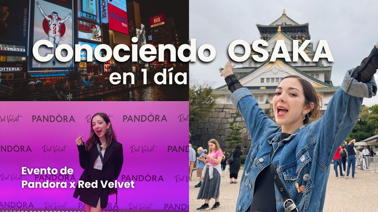 Un día exprés en Osaka + Evento exclusivo con Red Velvet y Pandora 💎