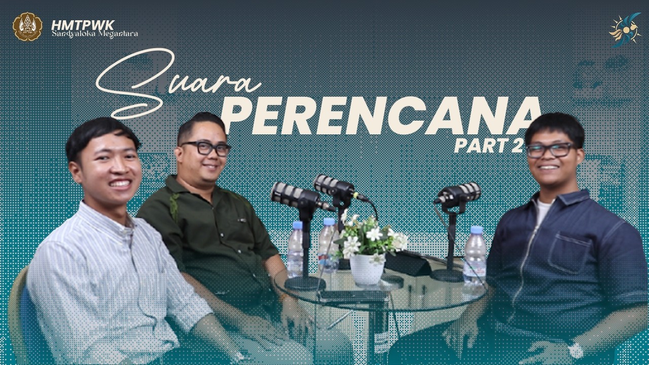 Ngapain aja sih di PWK? Obrolan Santai soal Kuliah, Kerja, dan Perencanaan | Suara Perencana Part 2