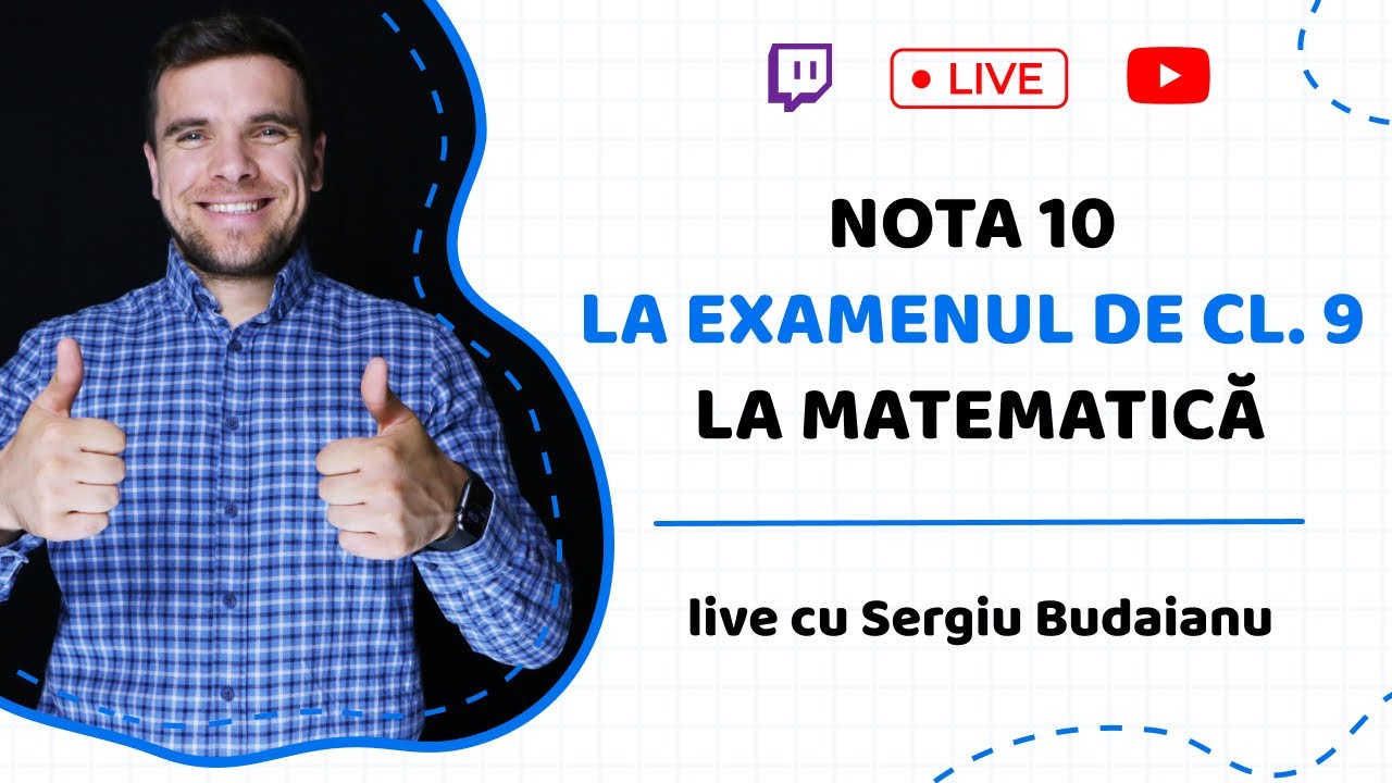 NOTA 10 LA EXAMENUL DE CL. 9 LA MATEMATICA, live cu Sergiu Budaianu fondatorul MATEMATICA.MD