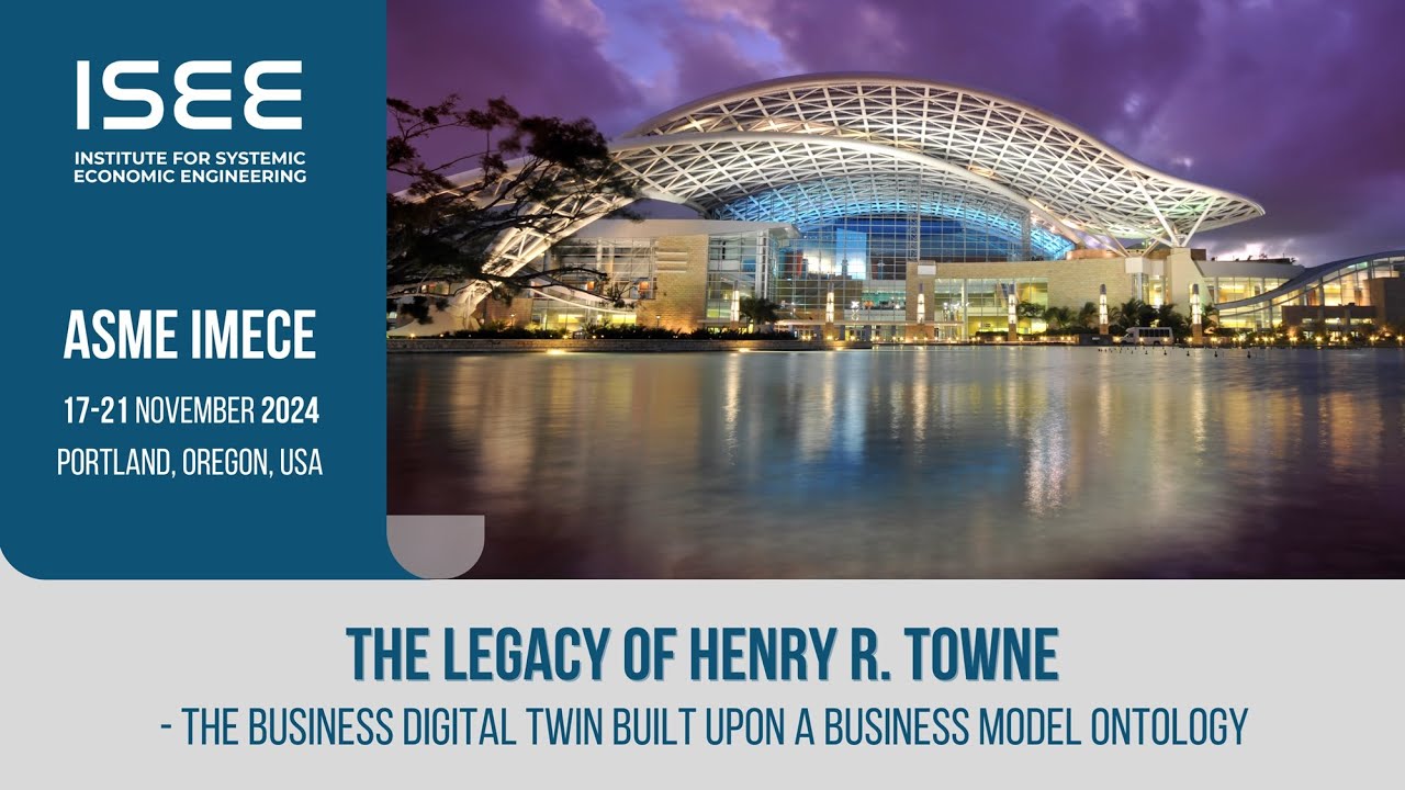 ASME IMECE 2024: The Legacy of Henry.R.Towne: The Business Digital Twin and Business Model Ontology