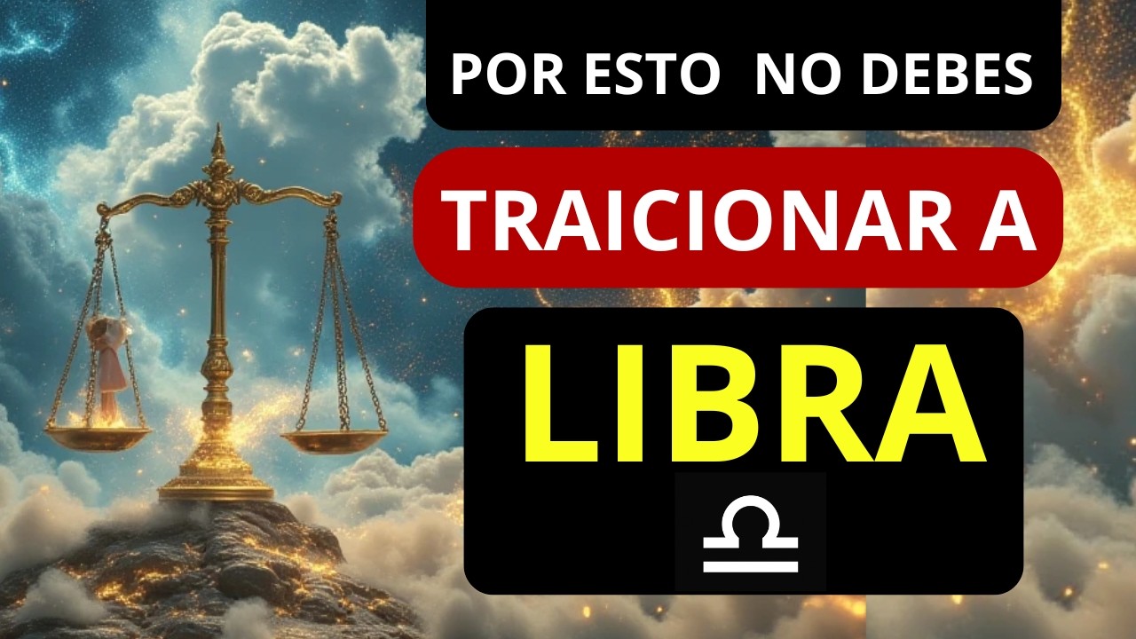 ¿Por qué NUNCA debes TRAICIONAR a LIBRA? ♎ 13 razones para no traicionarlo 🔥 #libra