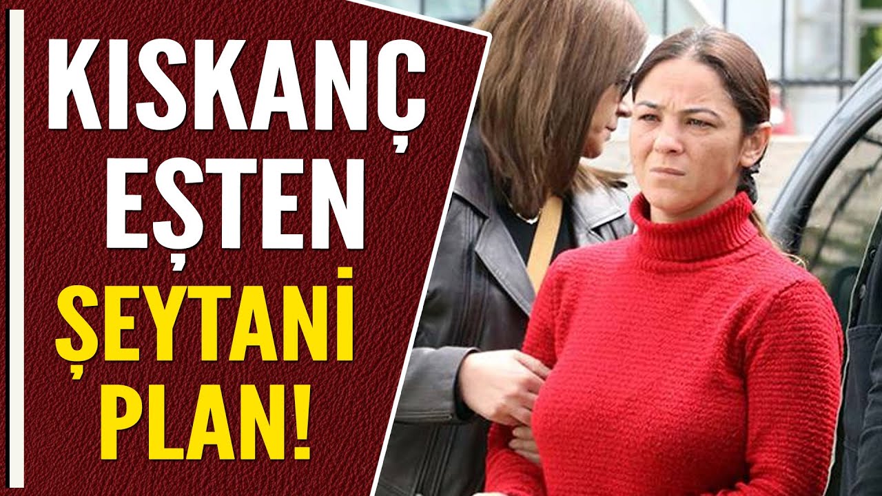 KISKANÇ EŞTEN ŞEYTANİ PLAN!
