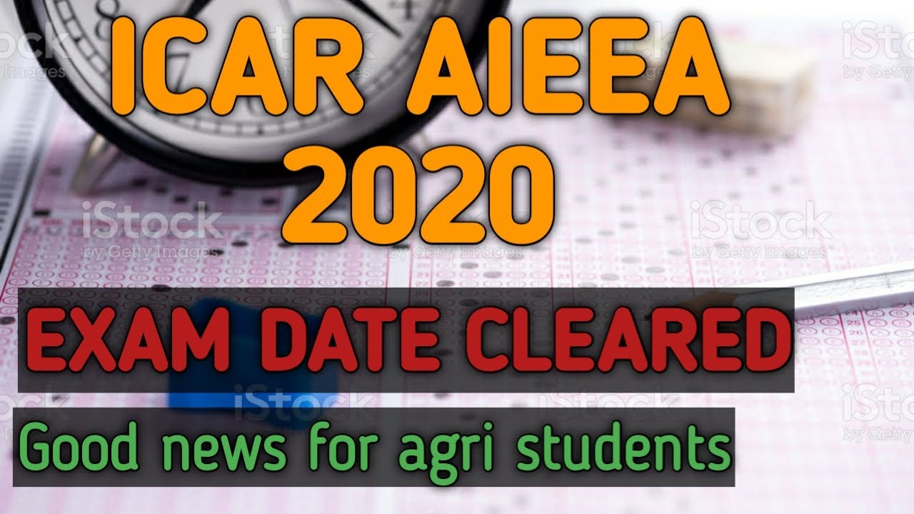 ICAR AIEEA -2020 Exam Date Final