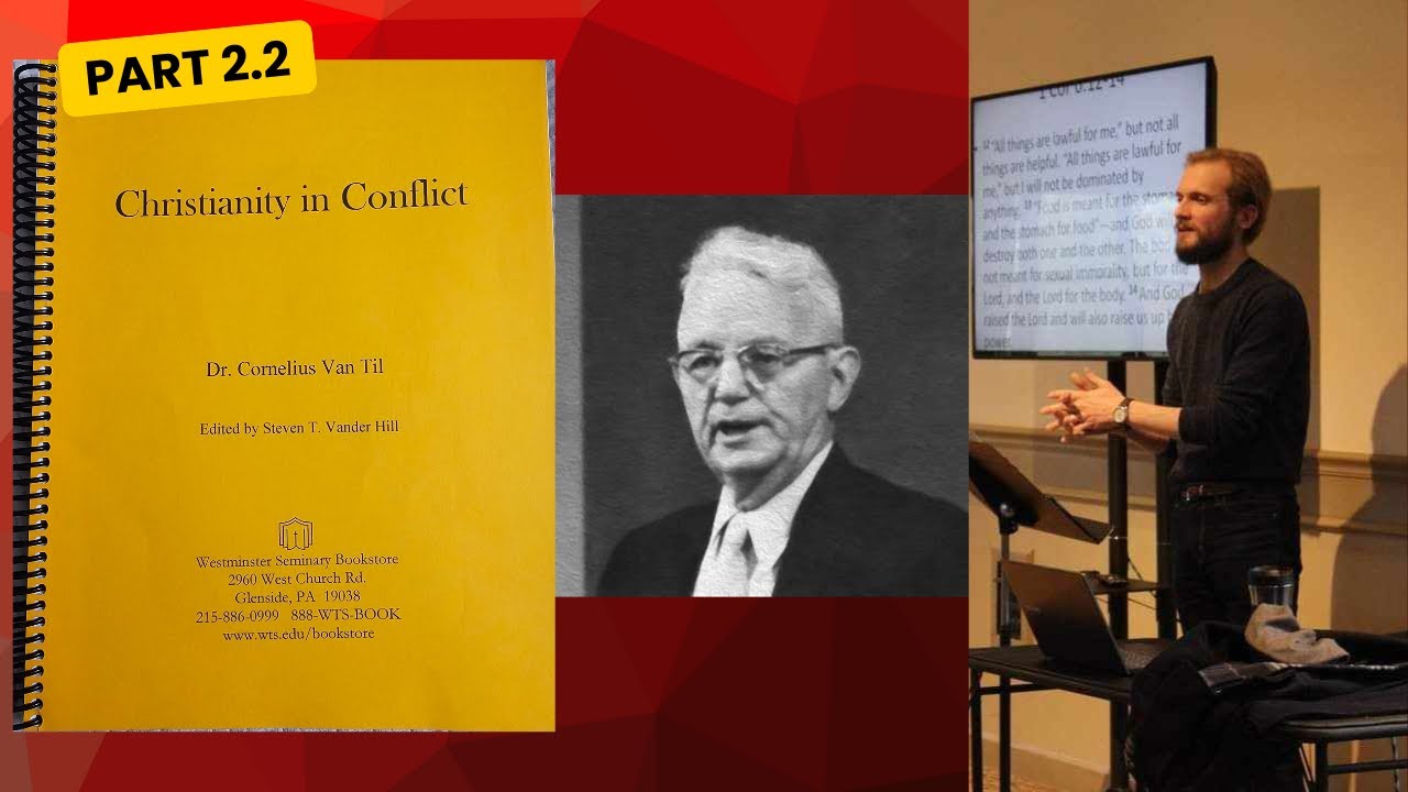 Cornelius Van Til, Christianity in Conflict, Pt 2.2