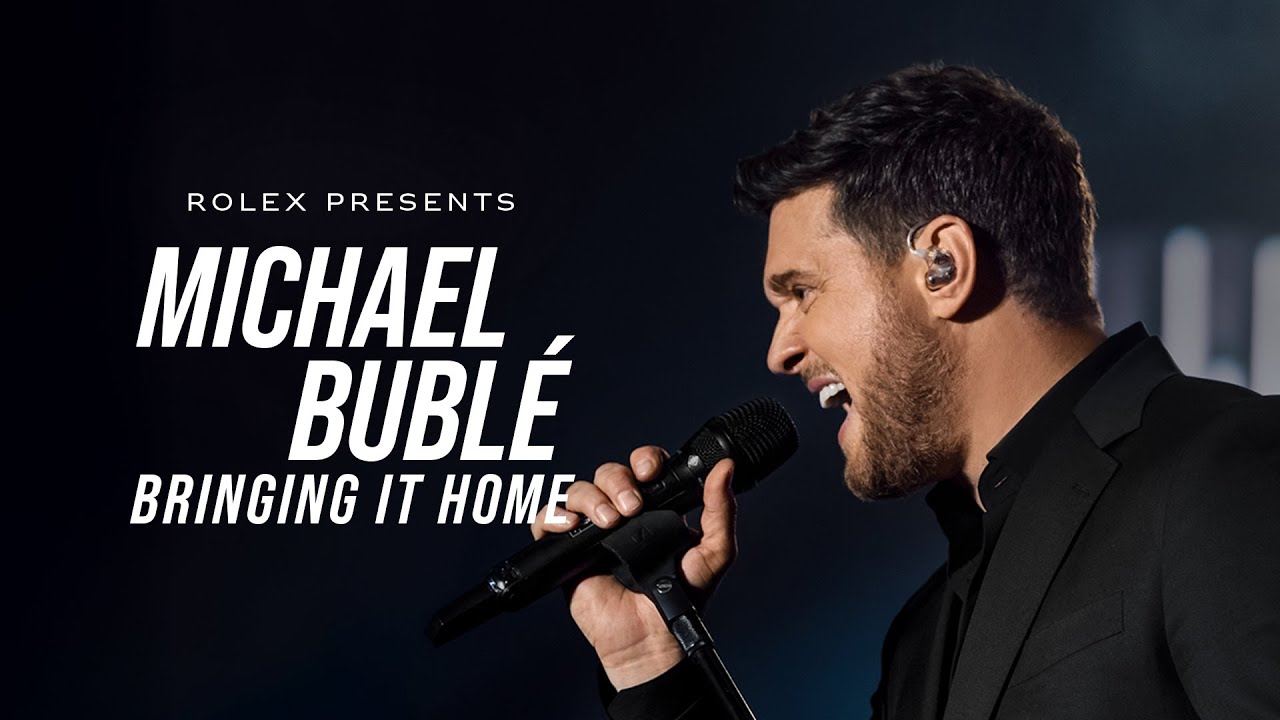 Rolex presents: Michael Bublé – Bringing It Home