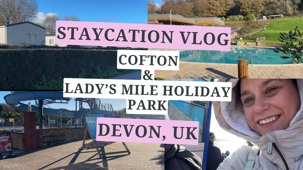 Cofton and Lady's Mile Holiday Park Devon Staycation 2025
