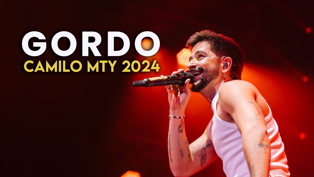 Gordo - Camilo en vivo Monterrey 2024 4K