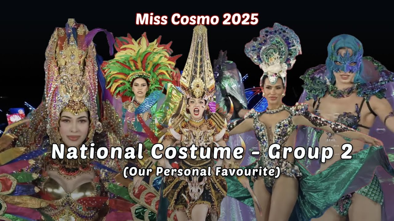 Miss Cosmo 2025 Group 2: These National Costumes Deserve a Crown (Our Favourite Picks) #misscosmo