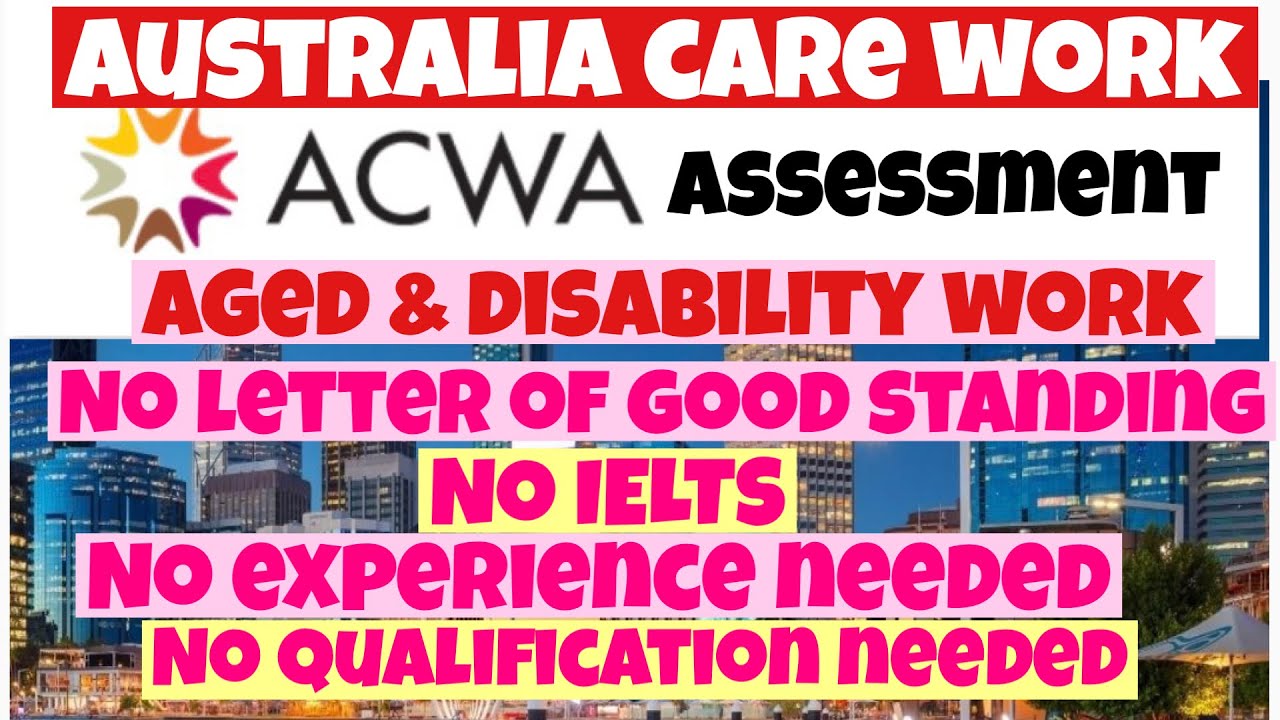 Australia care work: ACWA assessment. No English, No letter of good standing,
