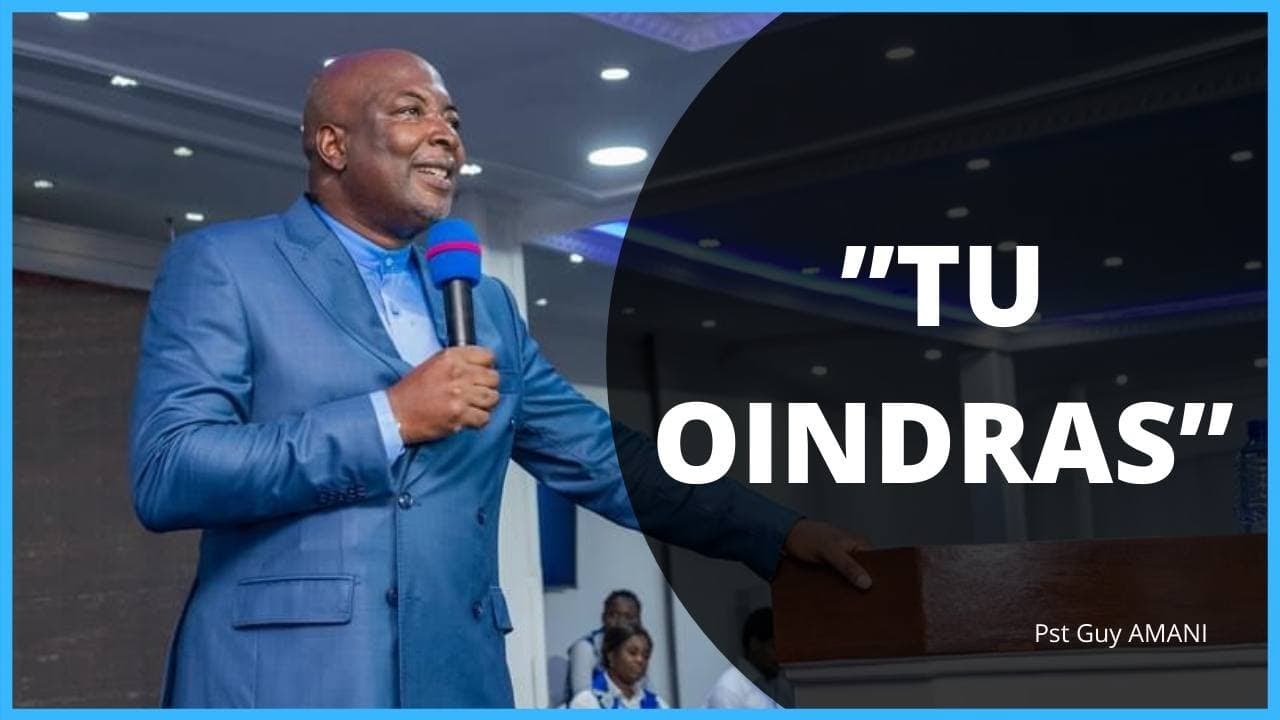 TU OINDRAS.  Pst Guy AMANI