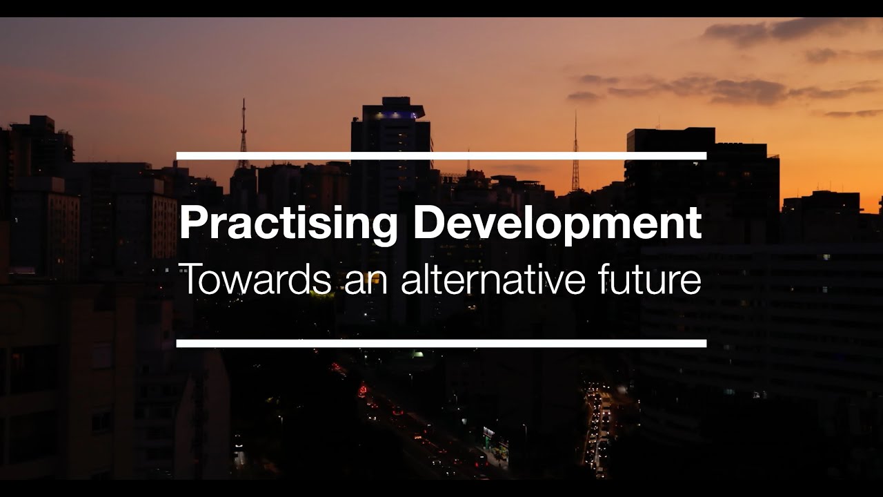 Practising Development: Towards an alternative future