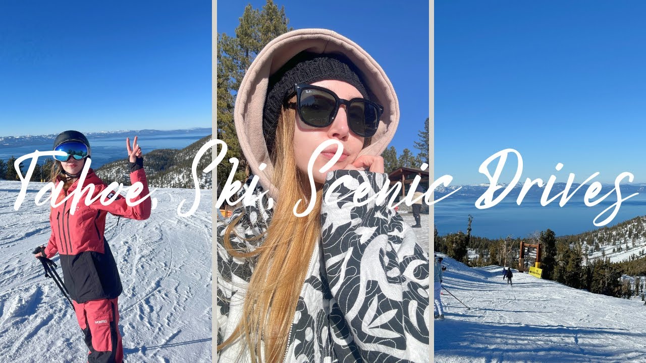 Ski trip, Tahoe, Scenic Drives and Life in General Vlog