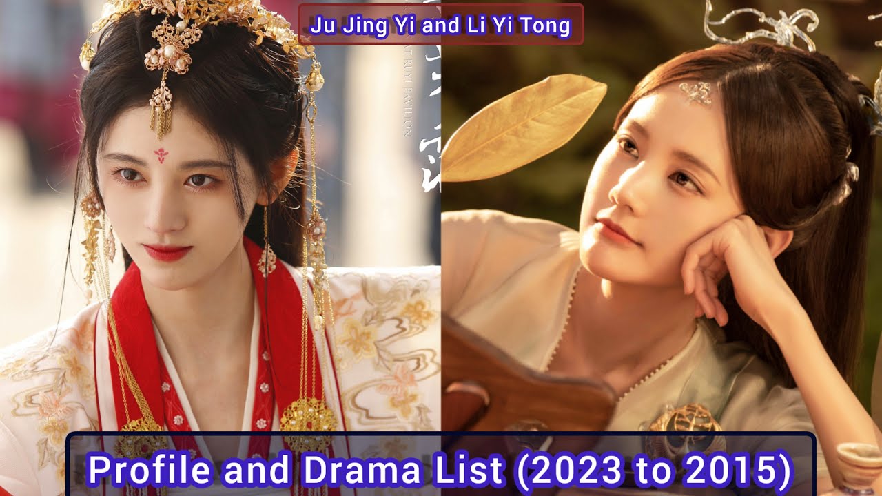 Ju Jing Yi and Li Yi Tong | Profile and Drama List (2023 to 2015)