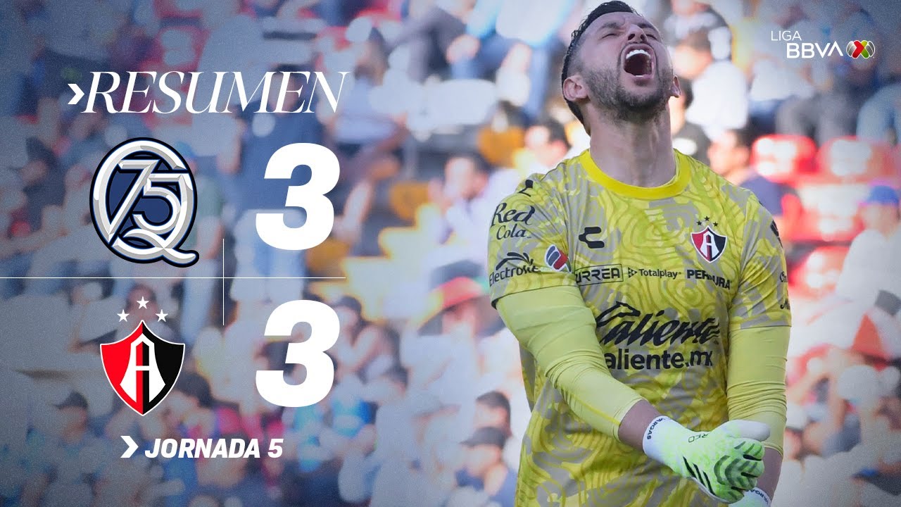 QUERÉTARO 3-3 ATLAS J5 | Increíble empate de Gallos | Apertura 2025