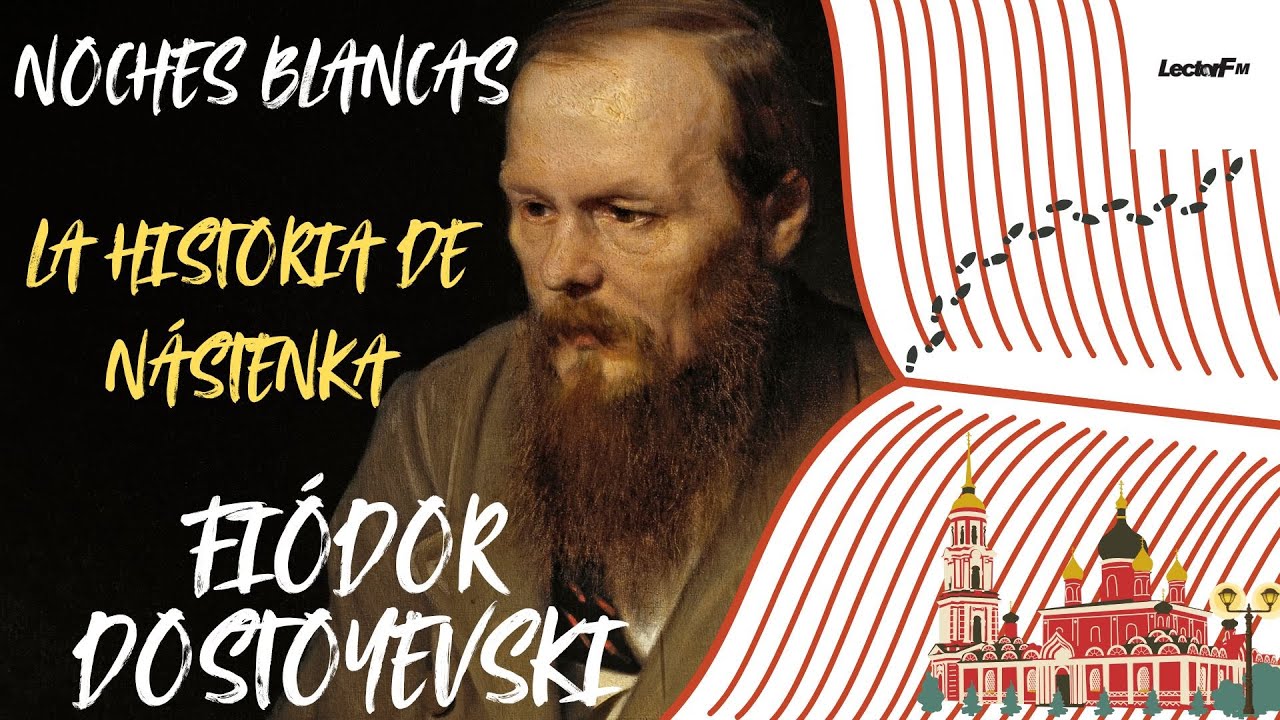 Noches blancas de Fiódor Dostoievski- LA HISOTRIA DE NASTENKA