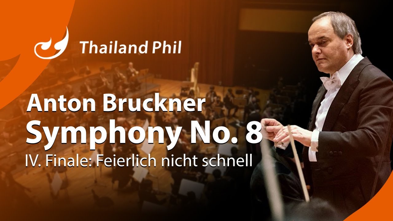 Bruckner – Symphony No. 8, IV. Finale: Feierlich nicht schnell – Thailand Phil