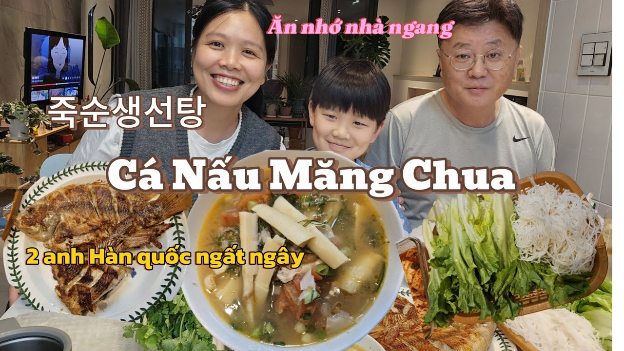 Khi cha con anh Hàn quốc ăn đặc sản cá diêu hồng nấu măng của quê mẹ