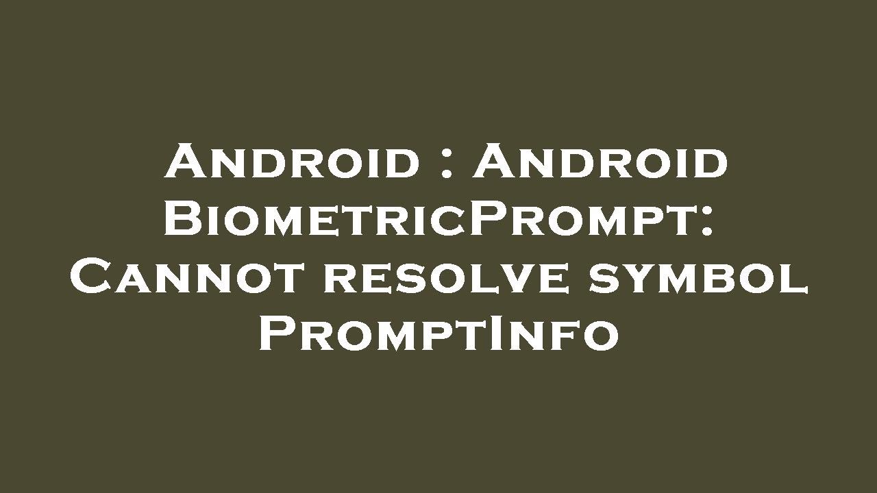 Android : Android BiometricPrompt: Cannot resolve symbol PromptInfo
