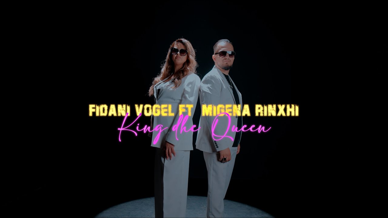 Fidani Vogel ft. Migena Rinxhi - King dhe Queen