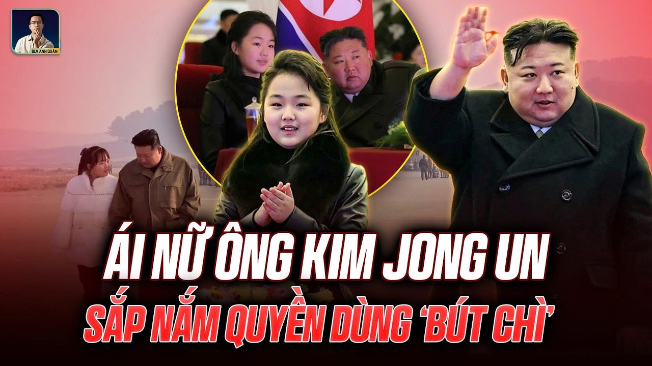 ÔNG KIM JONG UN MỘT TAY DÌU DẮT CON GÁI KIM JONG AE LÊN VỊ TRÍ TỐI CAO CỦA TRIỀU TIÊN