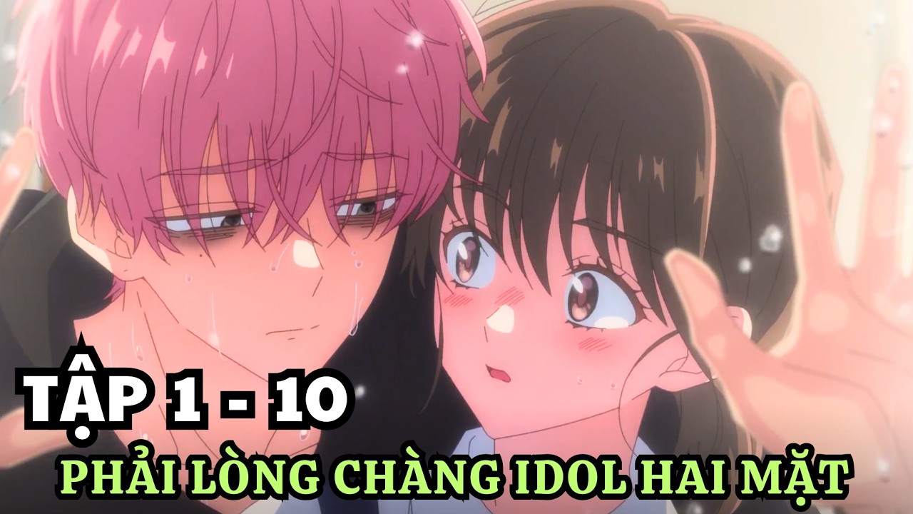 Anime 2026 | Phải Lòng Chàng Idol Hai Mặt Soái Ca | Tập 1 - 10 | Review Anime | Tóm Tắt Anime