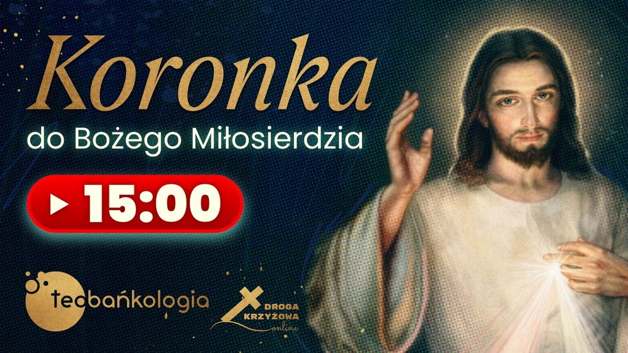 Koronka do Bożego Miłosierdzia Teobańkologia + droga krzyżowa online 03.04 Piątek