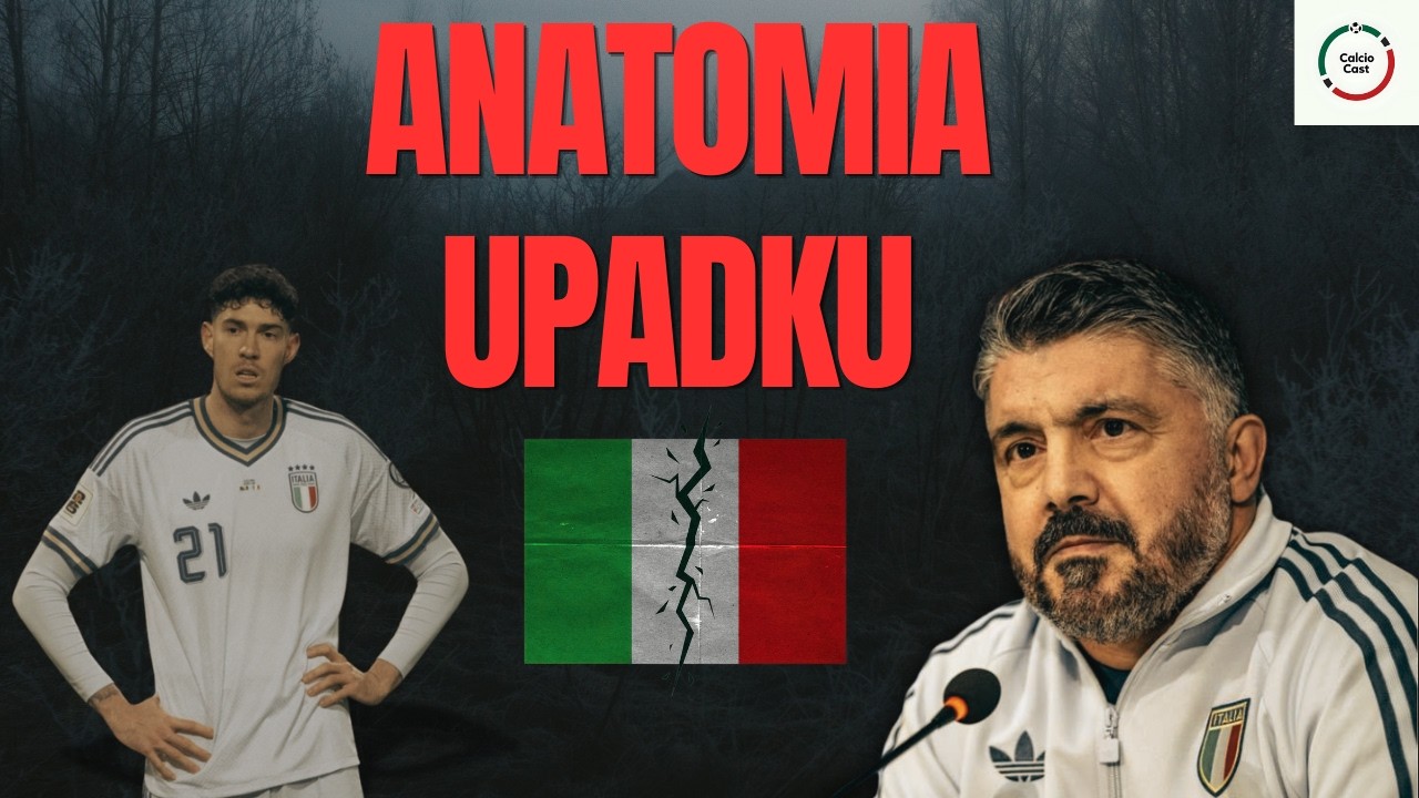 ANATOMIA UPADKU WŁOSKIEJ PIŁKI - DLACZEGO JEST TAK ŹLE?