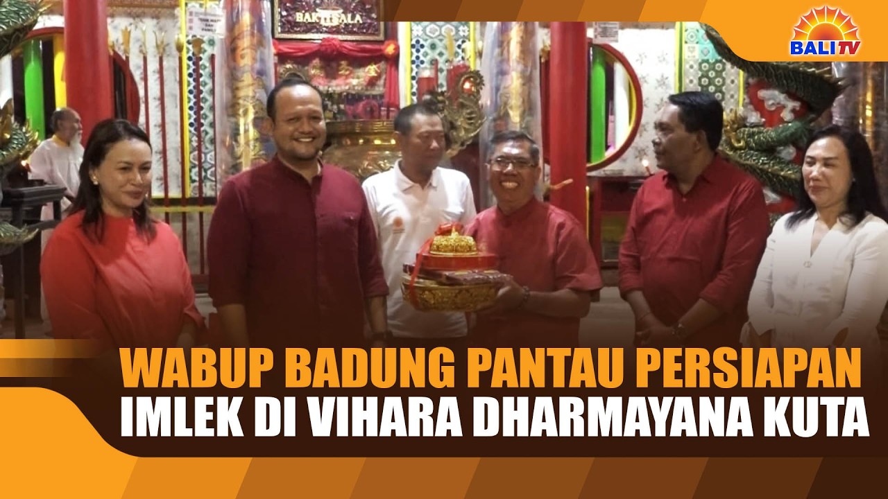 WABUP BADUNG PANTAU PERSIAPAN IMLEK DI VIHARA DHARMAYANA KUTA