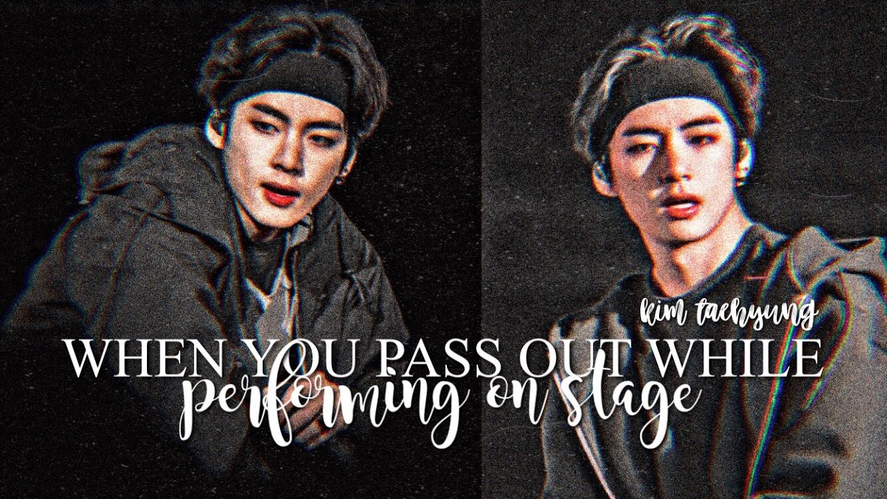 when you pass out while performing on stage☁️ | taehyung oneshot.