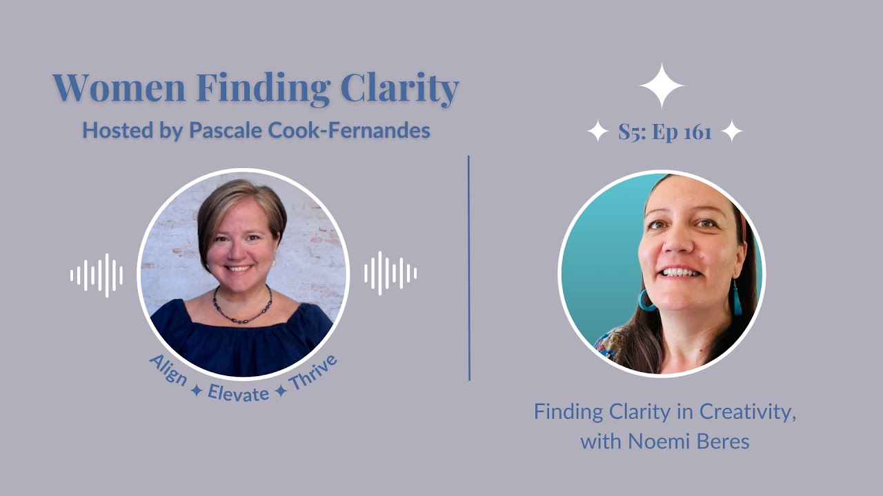 S5 E161   Finding Clarity in Creativity, with Noemi Beres