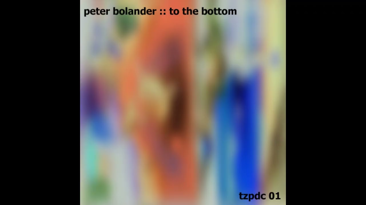 Peter Bolander - To The Bottom [Full Album]