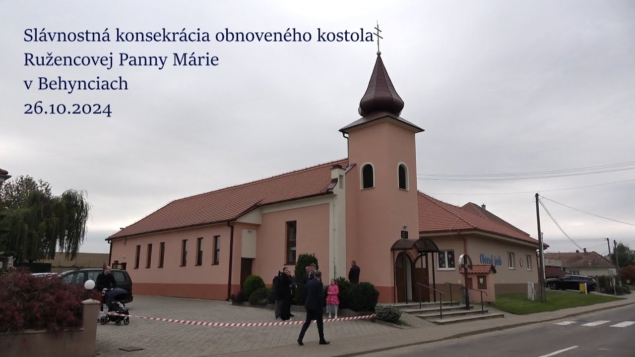 Slávnostná konsekrácia obnoveného kostola Ružencovej Panny Márie v Behynciach 26.10.2024