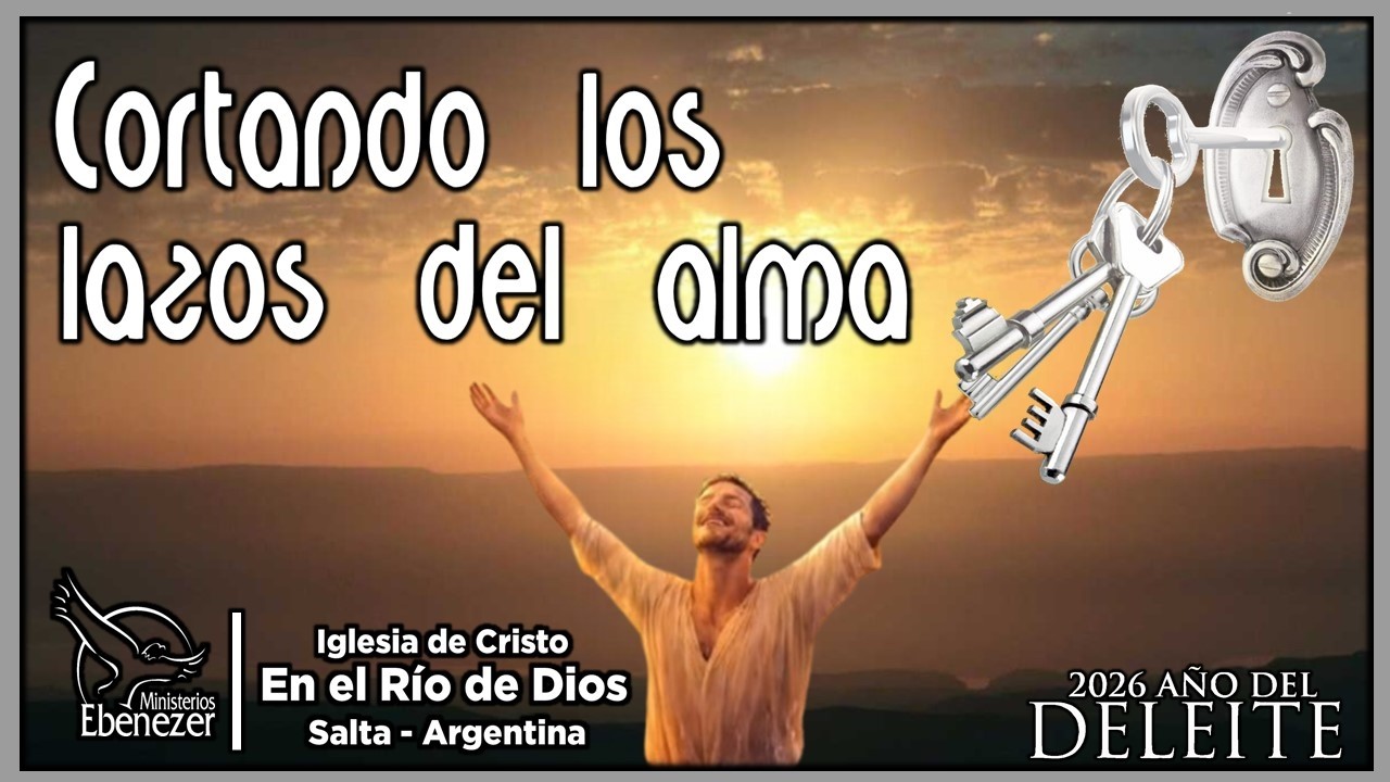 Cortando las Ligaduras del Alma  - Pr. Gustavo Schwartz - Minist. Ebenezer Salta - Argentina