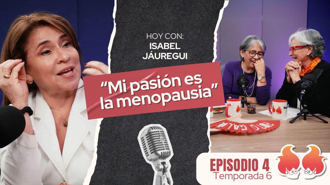 &ldquo;Mi pasi&oacute;n es la menopausia&rdquo;: Isabel J&aacute;uregui | Menop&aacute;usicas &iexcl;y qu&eacute;!