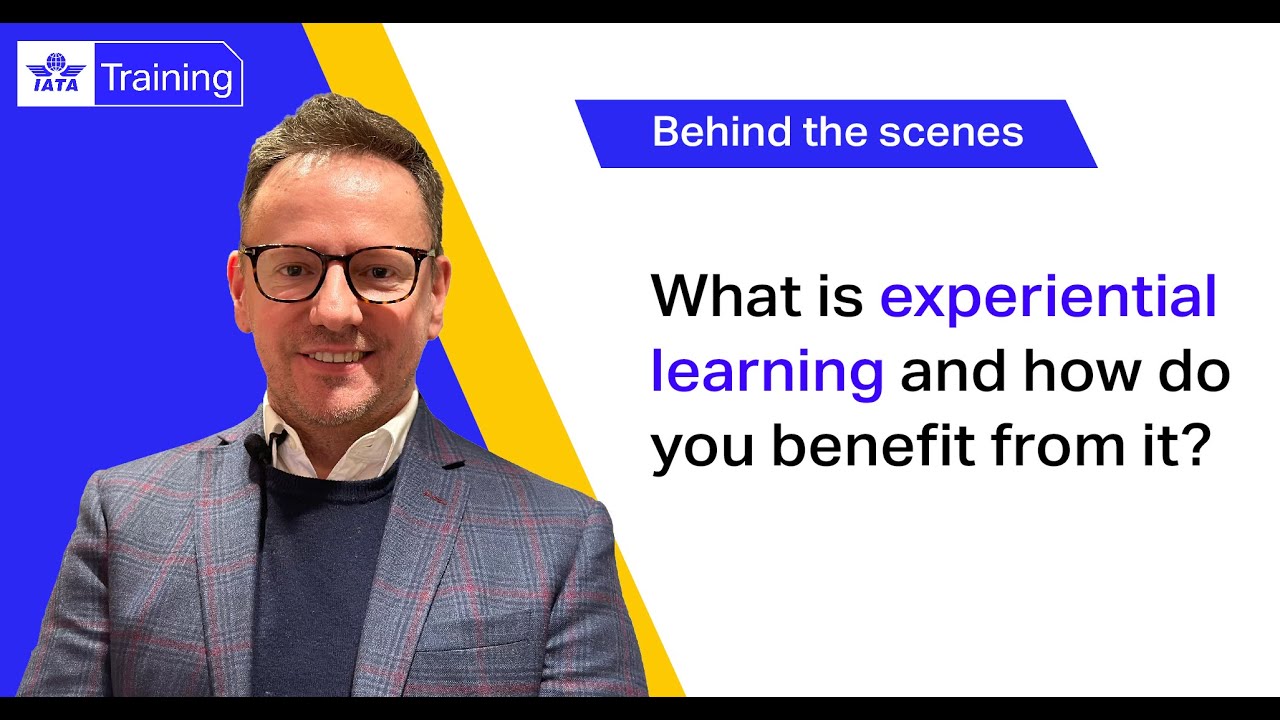 IATA Training | What is experiential learning and how do you benefit from it?