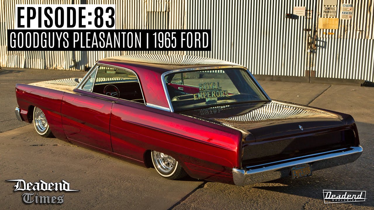 Deadend Times - Episode:83 - GoodGuys Pleasanton | 1965 Ford