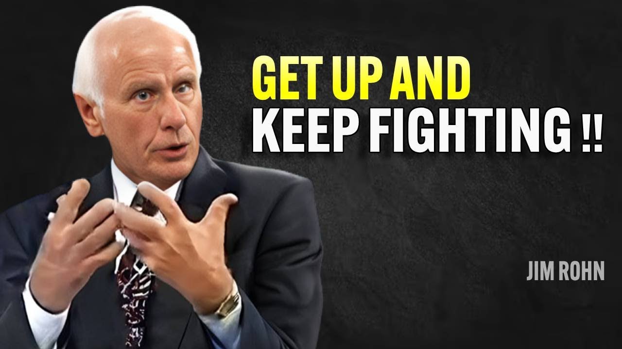 GET UP AND KEEP FIGHTING - Jim Rohn Motivation