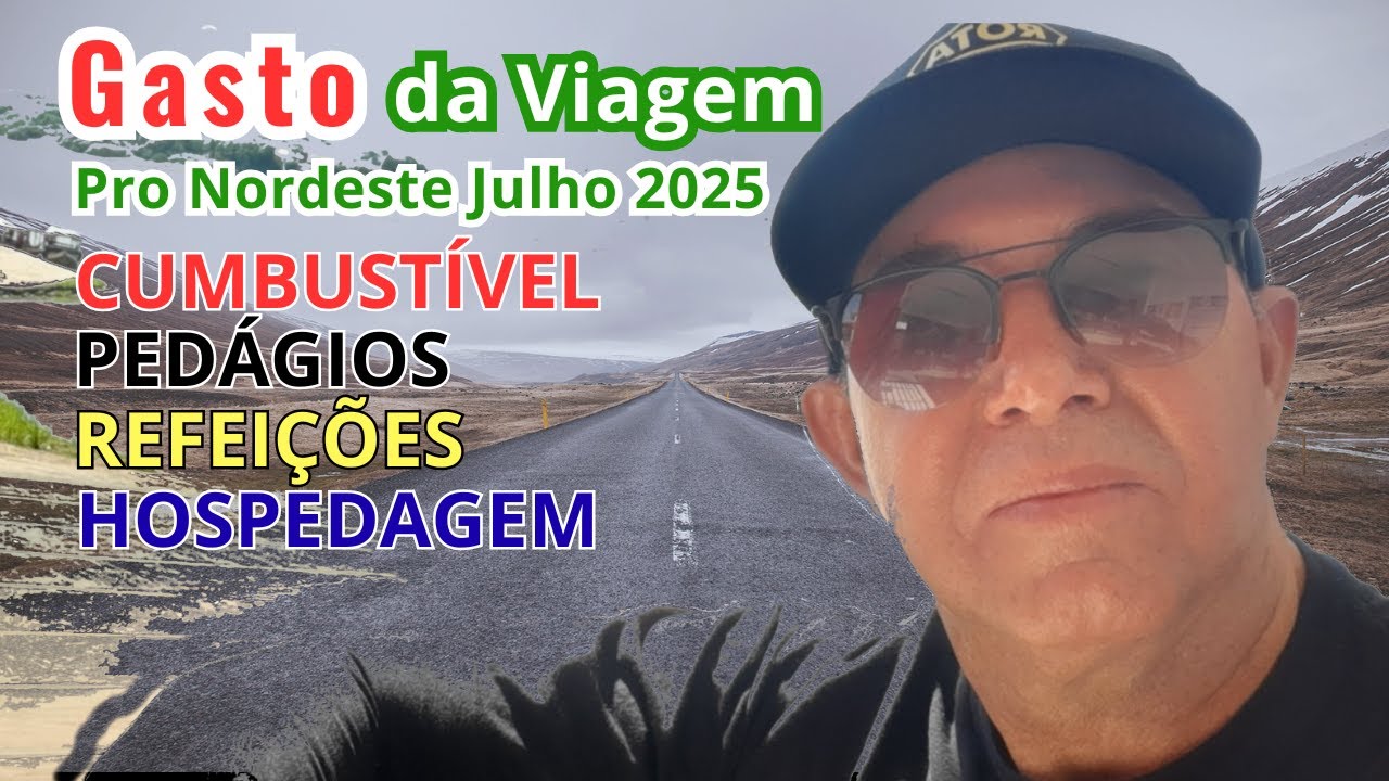 GASTOS DA VIAGEM DE CARRO PARA O NORDESTE 2025.