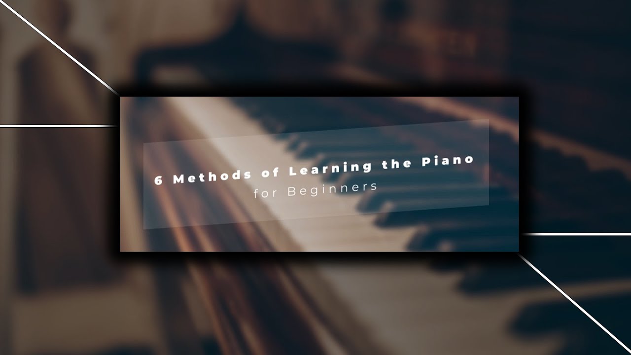 6 Methods of Learning Piano for Beginners
