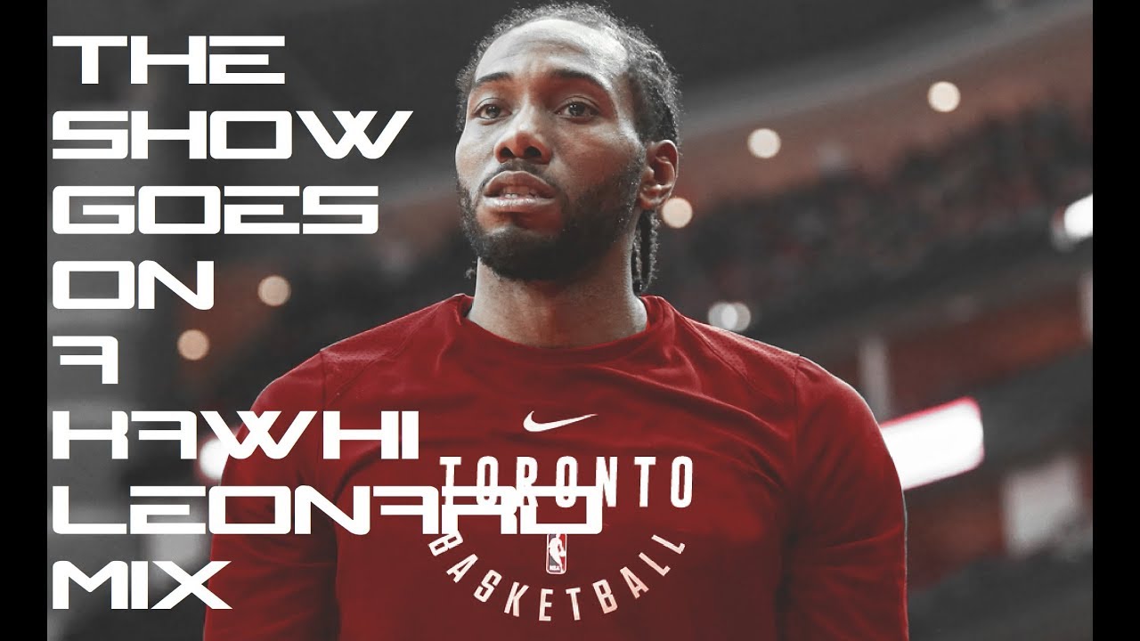 Kawhi Leonard Mix - The Show Goes On