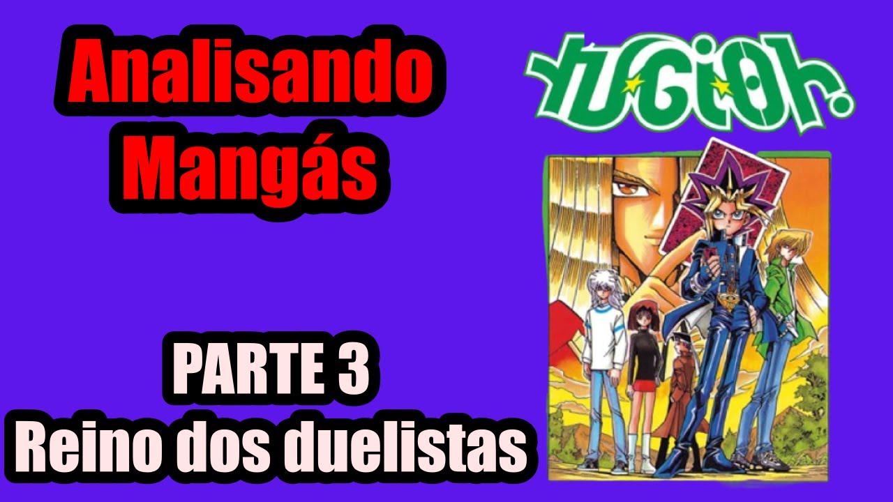 ANALISANDO O MANGÁ DE YU-GI-OH PARTE 3: REINO DOS DUELISTAS
