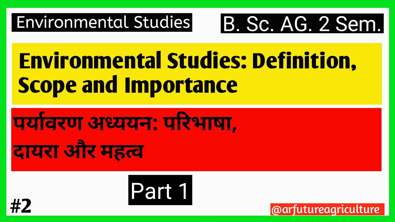 Part 1 || Environmental Studies: Definition, Scope and Importance | B.Sc Ag, BA, B.Com | Environment
