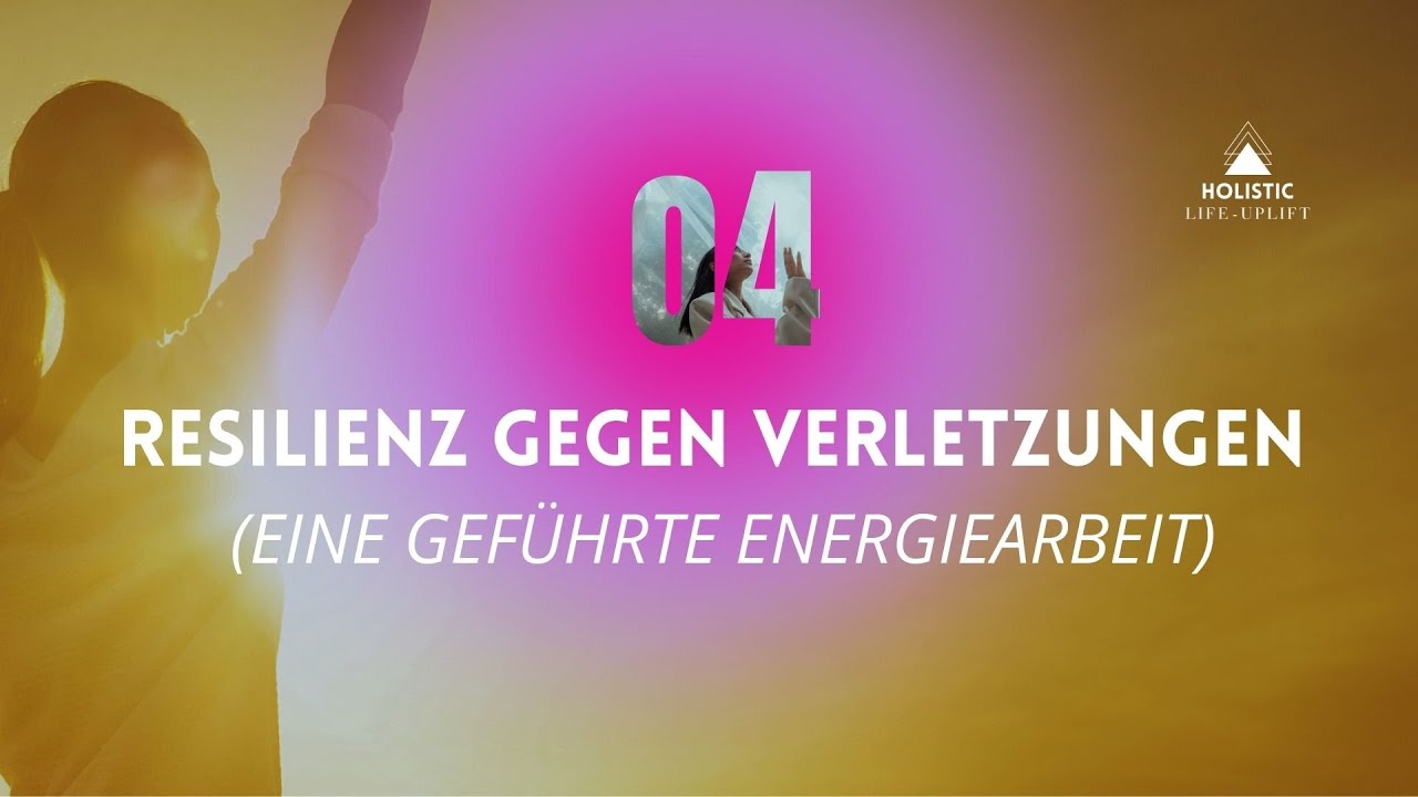 #04 Resilient gegen Verletzungen werden - eine geführte Energiearbeit